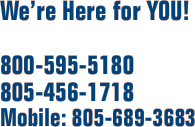 We’re Here for YOU!